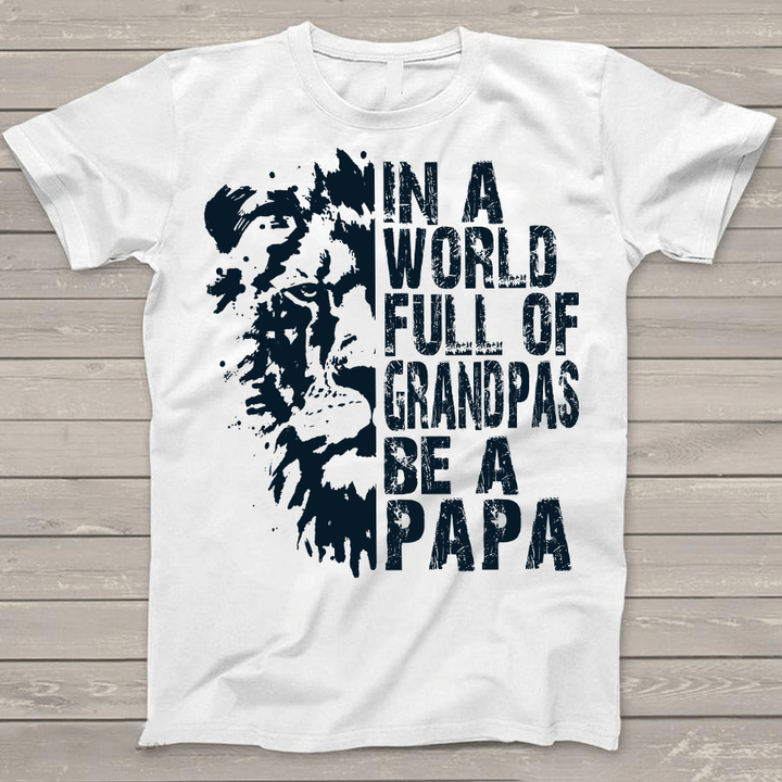 In A World Full Of Grandpas Be A Papa - Lion | Personalized T-shirt