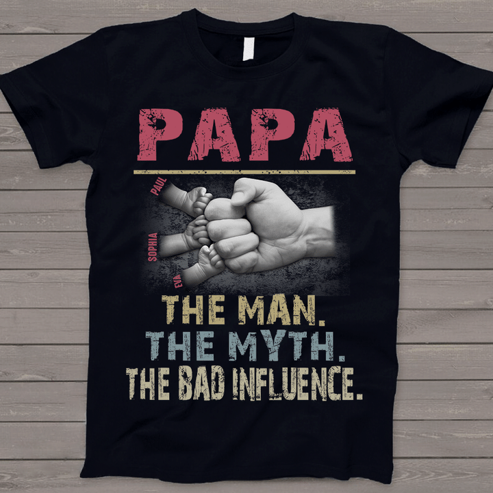 Papa The Man The Myth The Bad Influence Hands Grandkids | Personalized T-shirt