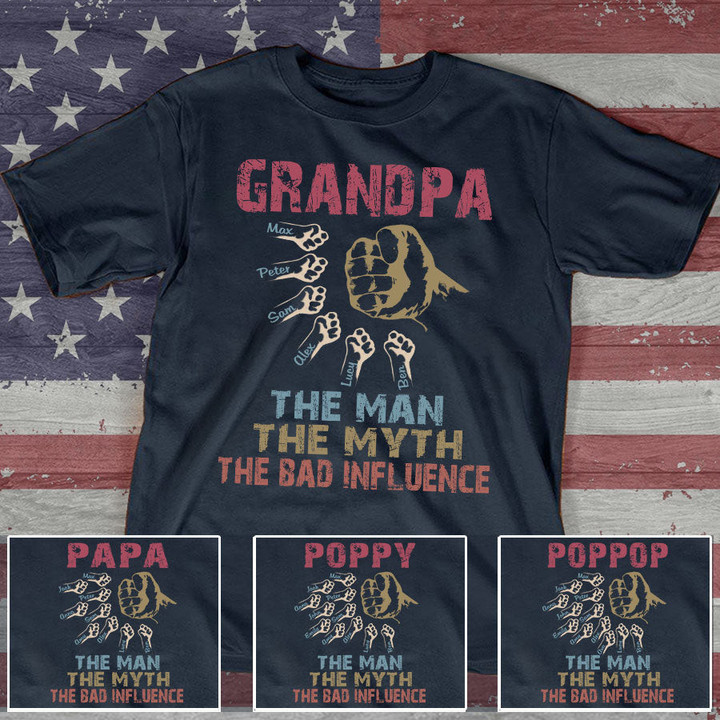 Papa Grandpa The Man The Myth The Bad Influence Hand T-Shirt