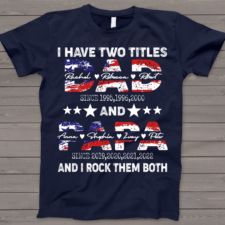 I Have Two Titles Dad And Papa And I Rock Them Both USA Flag | Personalized T-Shirt