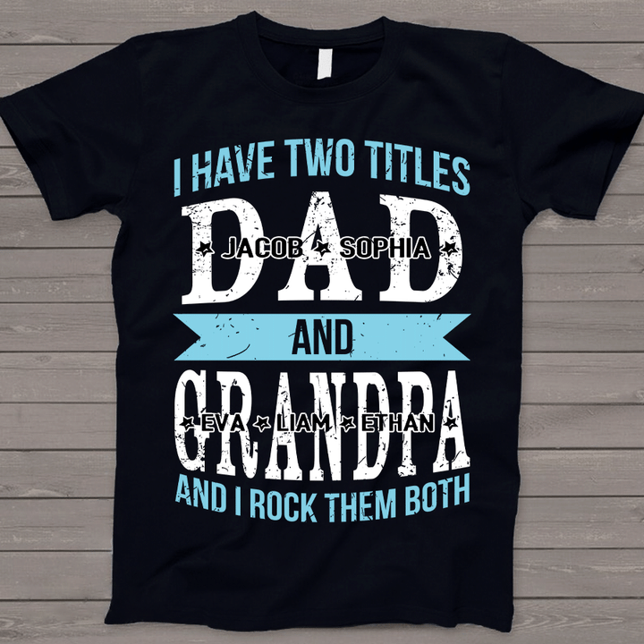 I Have Two Titles Dad And Grandpa | Personalized T-Shirt