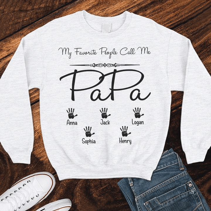 My Favorite People Call Me Papa Hands | Personalized Sweatshirts
