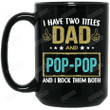 I Have Two Titles Dad And Pop-Pop And I Rock Them Both Mug Gifts For Him, Father's Day ,Birthday, Thanksgiving Anniversary Ceramic Coffee 11-15 Oz