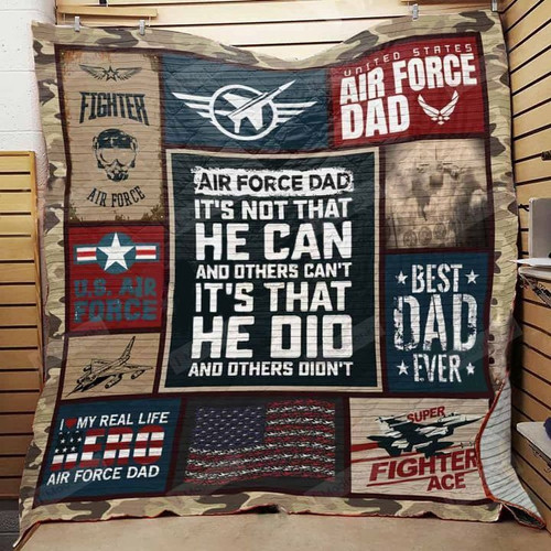 Air Force Dad It's Not That He Can And Others Can't It's That He Did And Others Didn't Quilt Blanket Great Customized Blanket Gifts For Birthday Christmas Thanksgiving