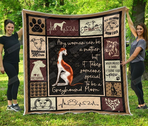 Any Woman Can Be A Mother But It Takes Someone Special To Be A Greyhound Mom Quilt Blanket Great Customized Blanket Gifts For Birthday Christmas Thanksgiving Mother's Day