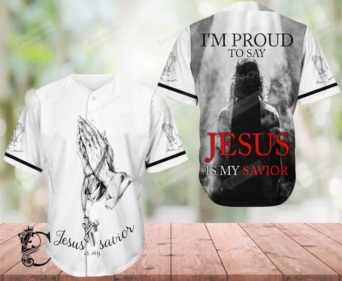 I'm Proud To Say Jesus Is My Savior 3D Baseball Tee Jersey Shirt