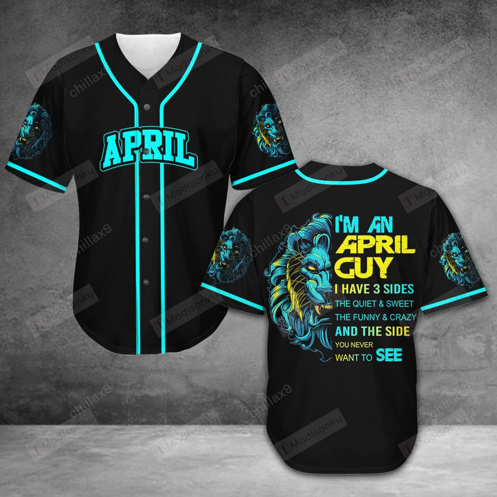 I'm A April Guy - I Have Three Sides Baseball Jersey, Baseball Shirt