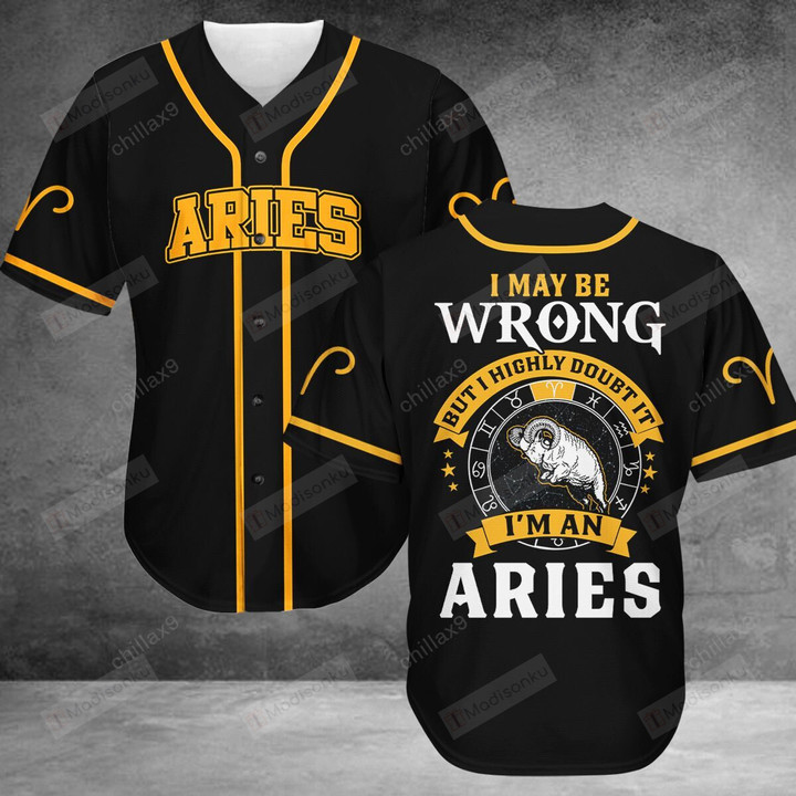 Aries - I May Be Wrong But I Highly Doubt It Baseball Tee Jersey Shirt