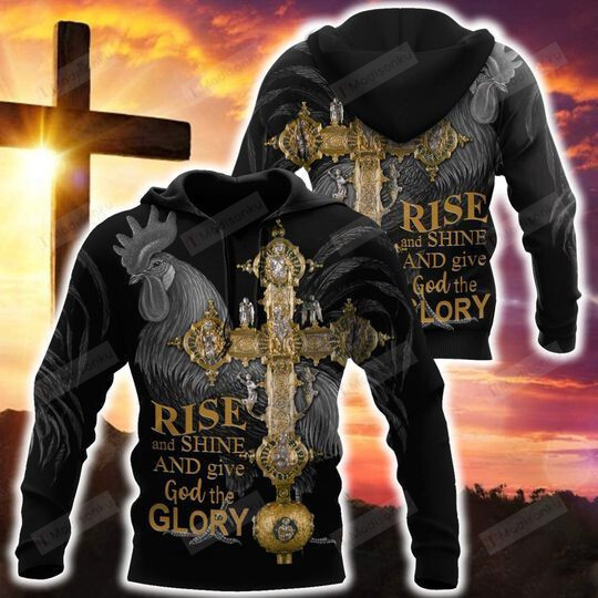 Rooster Rise And Shine And Give God The Glory 3D All Over Print Hoodie, Zip-up Hoodie