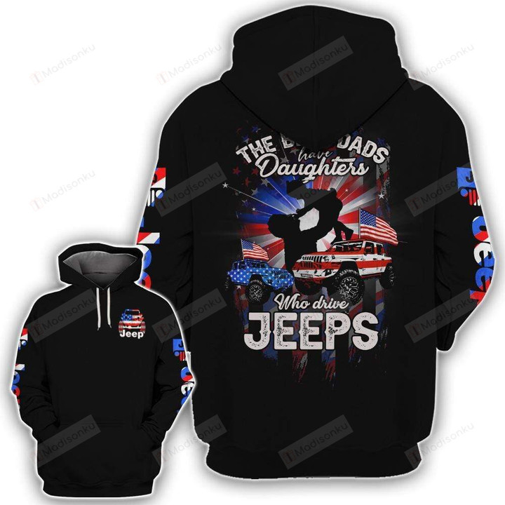 The Best Dads Have Daughters Who Drive Jeeps 3D All Over Print Hoodie, Zip-up Hoodie