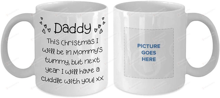 Personalized Happy Christmas Daddy mug This christmas i will be in mommy's tummy,but next year i will have a cuddle with you mug Customized Photo Mug Christmas Gifts mug