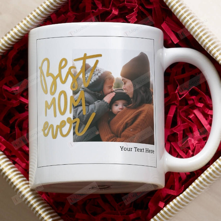 Personalized Photo Best Mom Ever 2-Sided Mug, Best Gifts For Mother, Mom, Wife, Grandma On Mother's Day, Anniversary, Birthday