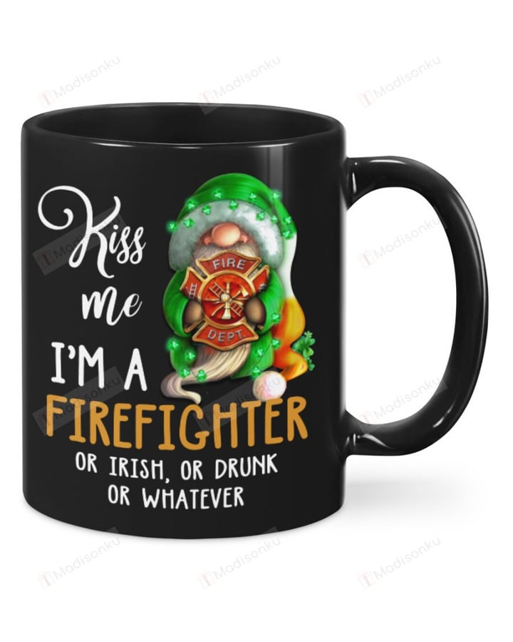 Firefighter Gnome Kiss Me Irish Drunk Whatever Mug Happy Patrick's Day , Gifts For Birthday, Thanksgiving Anniversary Ceramic Coffee 11-15 Oz