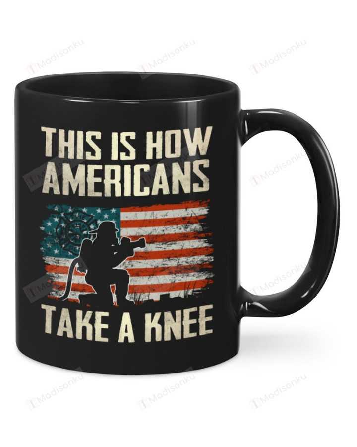 Firefighter How Americans Take A Knee Mug Happy Patrick's Day , Gifts For Birthday, Thanksgiving Anniversary Ceramic Coffee 11-15 Oz