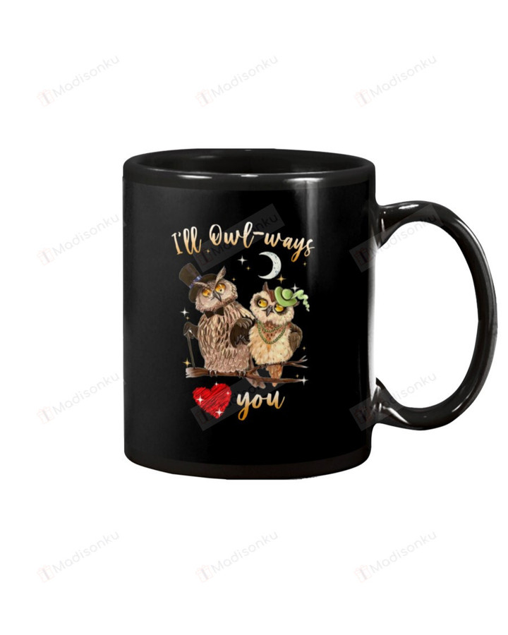 Owl I Will Owl - Ways Love You Mug, Happy Valentine's Day Gifts For Couple Lover ,Birthday, Thanksgiving Anniversary Ceramic Coffee 11-15 Oz