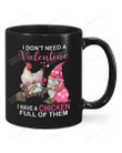 Chicken - Don't Need Valentine Mug, Happy Valentine's Day Gifts For Couple Lover ,Birthday, Thanksgiving Anniversary Ceramic Coffee 11-15 Oz