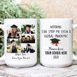 Personalized Class Of 2021 Mug Nothing Can Stop Me Even A Global Pandemic Graduation Funny Custom Name Mug, Gifts For Her, Daughter, Son, Phd Degree Ceramic Coffee Mug
