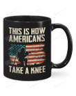Firefighter How Americans Take A Knee Mug Happy Patrick's Day , Gifts For Birthday, Thanksgiving Anniversary Ceramic Coffee 11-15 Oz