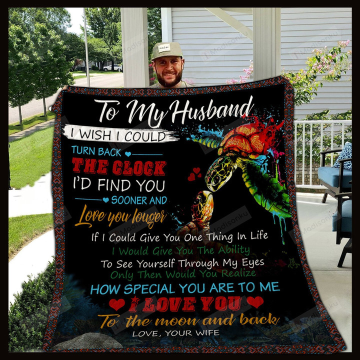 Personalized Turtle To My Husband From Wife I Wish I Could Turn Back Quilt Blanket Great Customized Gifts For Birthday Christmas Thanksgiving Wedding Valentine's Day