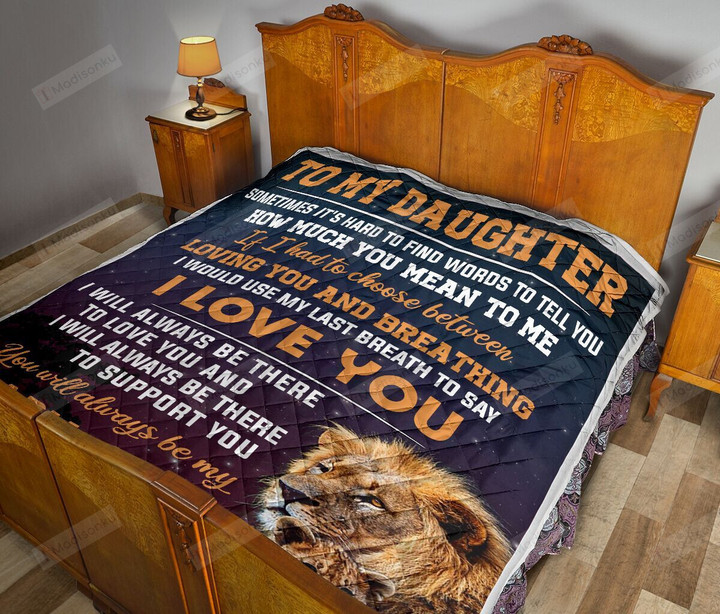 Personalized Lion To My Daughter Quilt Blanket I Will Always Be There To Love You Great Customized Blanket Gifts For Birthday Christmas Thanksgiving