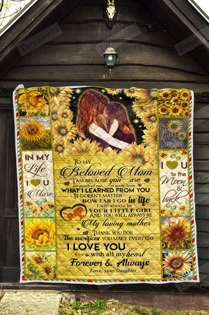 Personalized To My Beloved Mom, So Much Of Me From Daughter, Sunflowers Mom And Daughter Quilt Blanket Great Customized Blanket Gifts For Birthday Christmas Thanksgiving