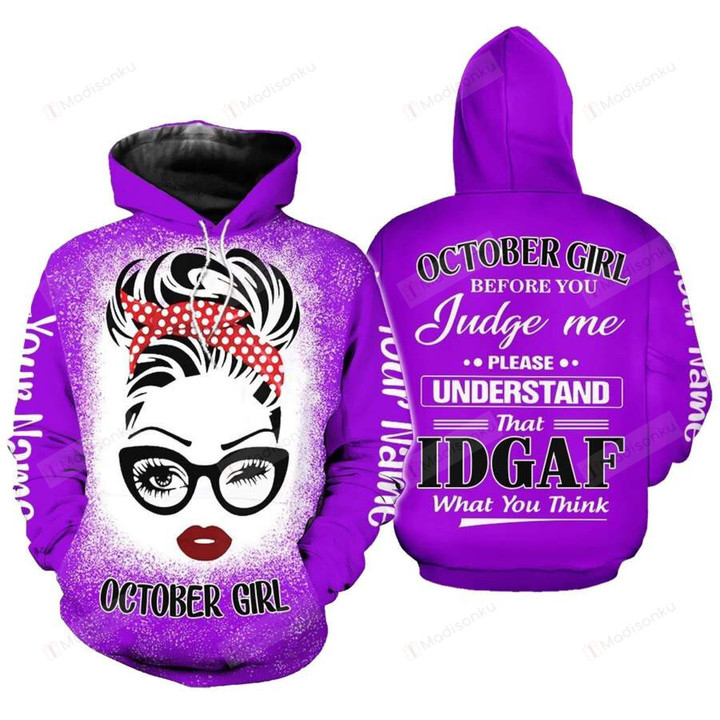 Personalized IDGAF October Girl 3D All Print Hoodie, Zip- Up Hoodie