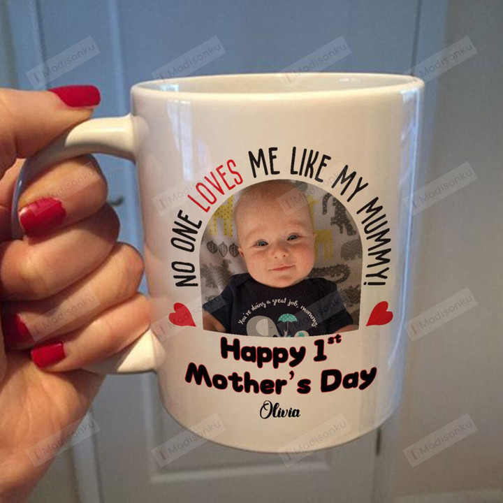 Personalized Mug Custom Photo Mug No One Loves Me Like Mummy Mug Gifts for New Mom Best Mother's Day Mug Gifts for Mother Wife from Husband Son