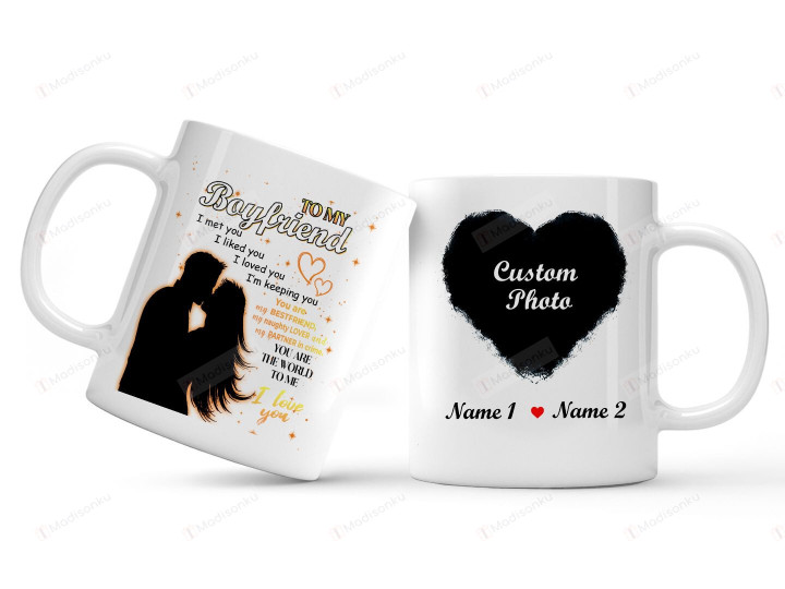 Personalized To My Boyfriend Custom Name And Photo Mug I Met You, I Liked You For Couples , Birthday, Anniversary Ceramic Coffee 11-15 Oz