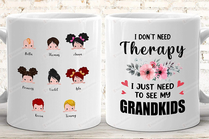 Personalized Grandma Mug I Don'T Need Therapy I Just Need To See My Grandkids Mug Mother'S Day Gifts For Grandma From Granddaughter Grandma Gift Mug With Names Of Grandchildren