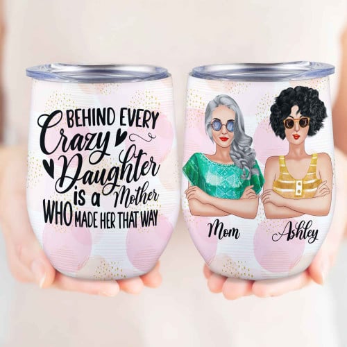 Behind Every Crazy Daughter Cool Mom Personalized Wine Tumbler Gifts For Mom