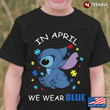 LIST 600 - In April We Wear Blue - Autism Awareness Shirt, Sweatshirt