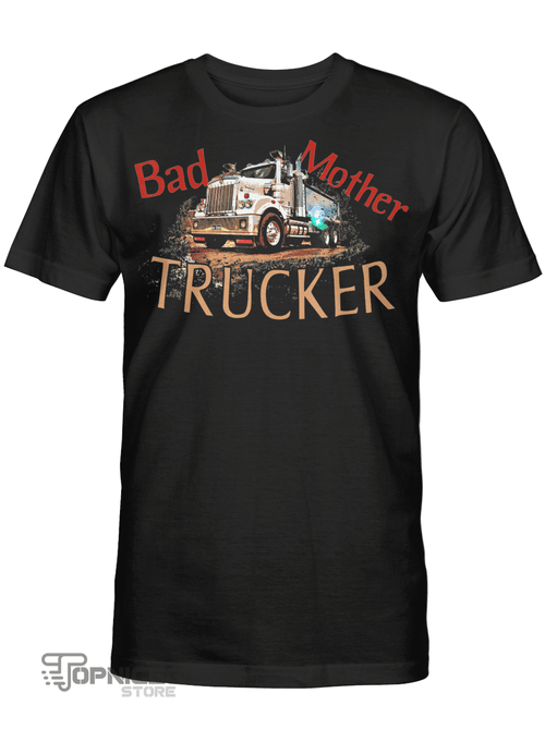 Topnicegifts Bad Mother Trucker Truck Drivers Big Rig Trucking Gift T-Shirt