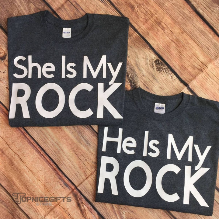 Topnicegifts She Is My Rock He Is My Rock Shirts