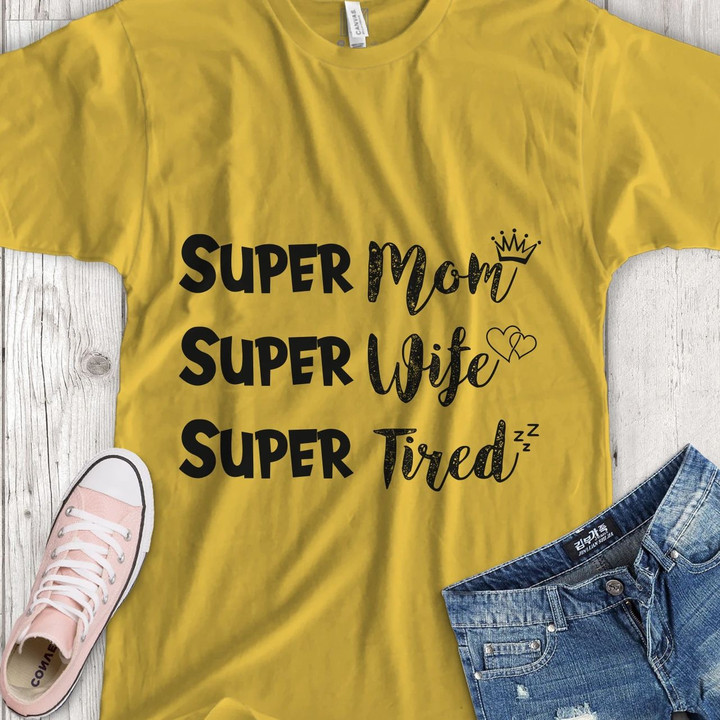 Super MOM.  • Super WIFE.  • Super TIRED T-Shirt