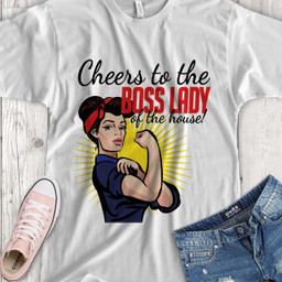 Cheers to the Boss Lady of the house! T-Shirt