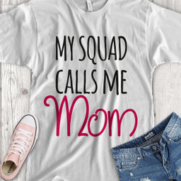 My squad calls me MOM T-Shirt