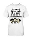 Vintage 1980S 3 Stooges If You Don T Like My Work I Ll Be Happy To Call One Of My Supervisors T Shirt 071521