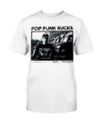 Pop Punk Sucks T Shirt 071521