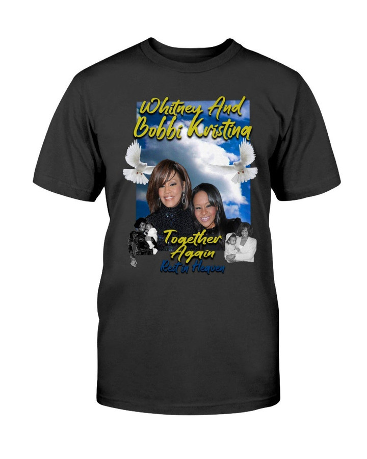 Whitney Houston Bobbi Kristina Together In Heaven Memorial T Shirt 090821