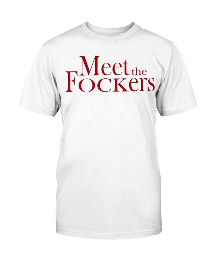 Meet The Fockers T Shirt 082421