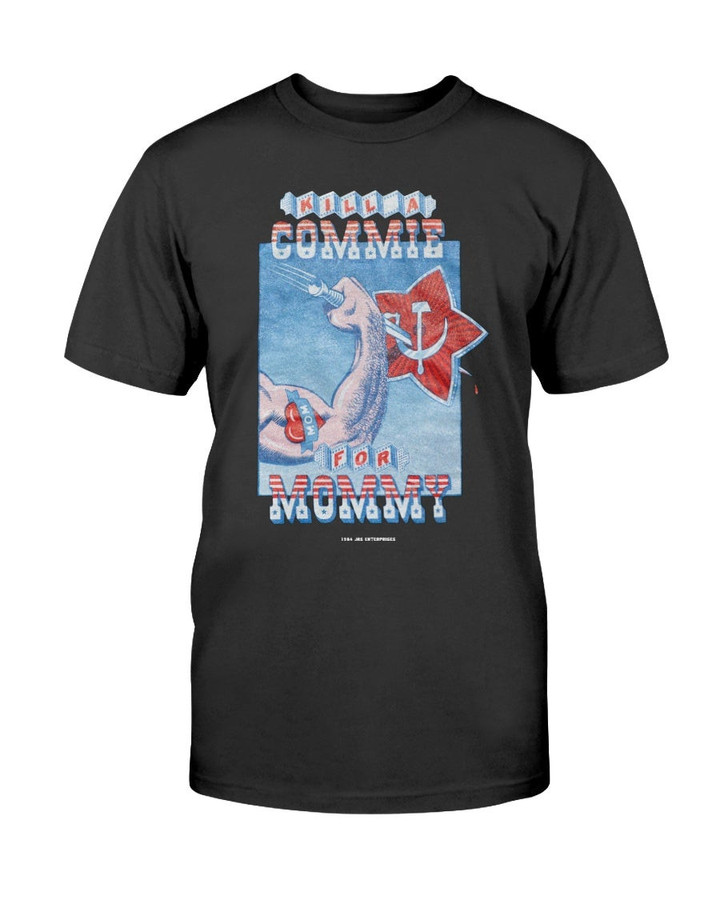 1984 Kill A Commie For Mommy Vintage T Shirt 070521