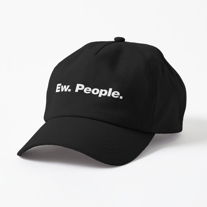 Ew. People. Funny Cap