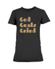 God Goals Grind Ladies T Shirt 072221