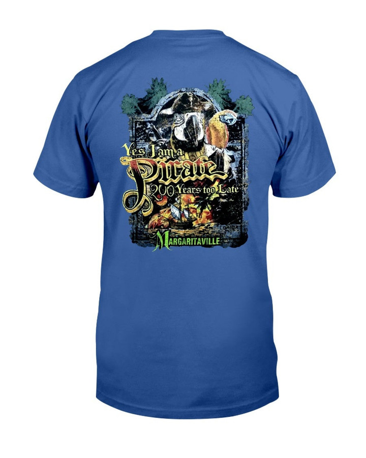 Las Vegas Yes IM A Pirate 200 Years Too Late T Shirt 210927