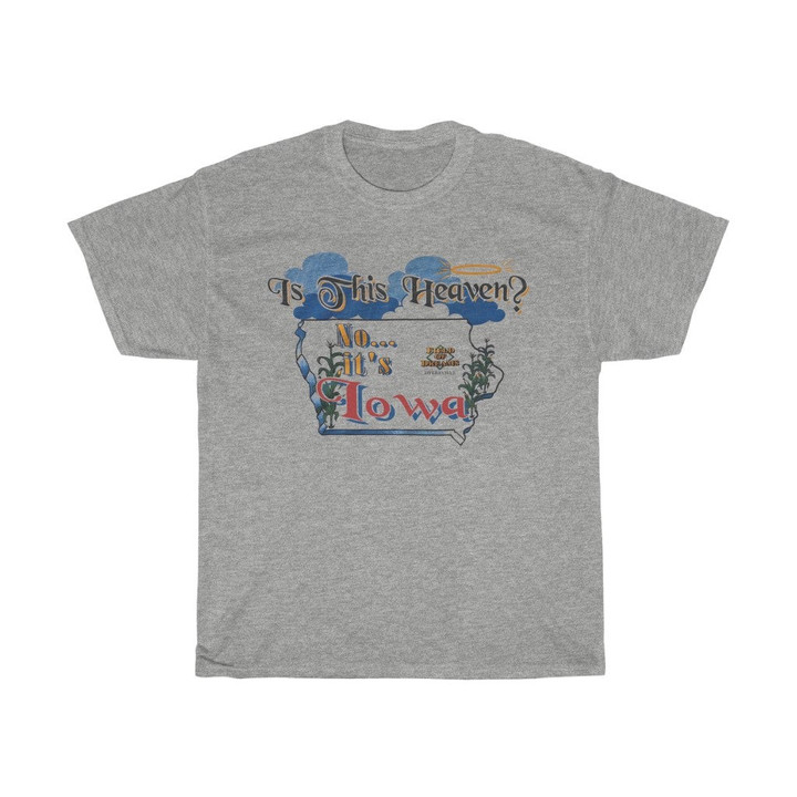 Vintage 1997 Is This Heaven No ItS Iowa Field Of Dreams Unisex Heavy Cotton Tee 071721