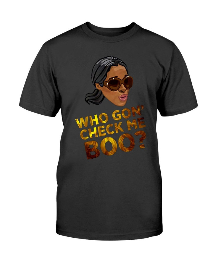 Who Gon Check Me Boo T Shirt 071521