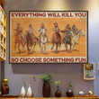 Cowboy Everything Will Kill You So Choose Something Fun Printed Wall Art Decor Canvas - MakedTee