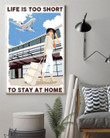 Girl Life Is Too Short To Stay At Home Wall Art Print Canvas - MakedTee