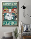 Chef Once Upon A Time There Was A Boy Vertical Wall Art Print Canvas - MakedTee