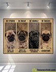 Pug Be Strong Be Brave Be Humble Canvas - MakedTee